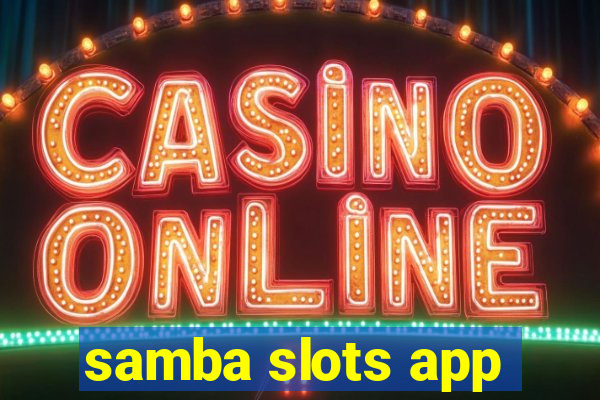 samba slots app